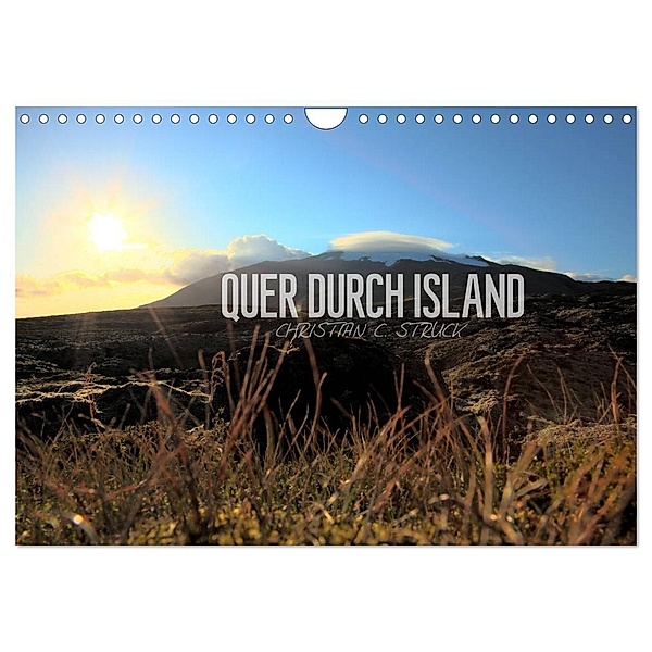 Quer durch Island (Wandkalender 2024 DIN A4 quer), CALVENDO Monatskalender, Christian C. Struck