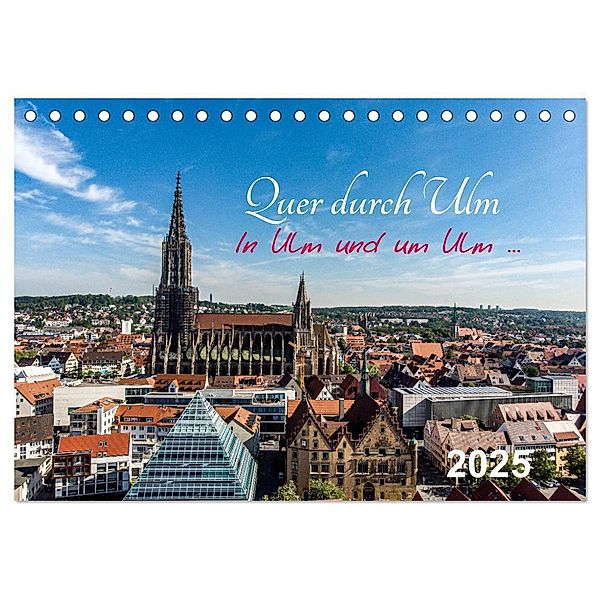 Quer durch Ulm (Tischkalender 2025 DIN A5 quer), CALVENDO Monatskalender, Calvendo, Simon Steeb