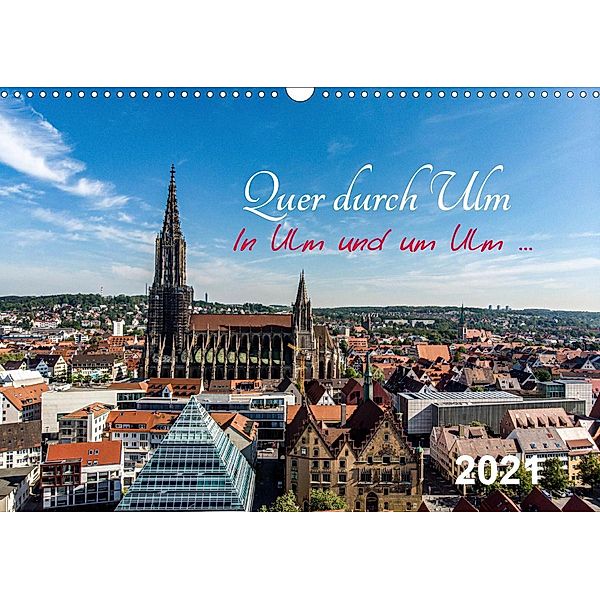 Quer durch Ulm (Wandkalender 2021 DIN A3 quer), Simon Steeb
