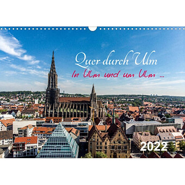 Quer durch Ulm (Wandkalender 2022 DIN A3 quer), Simon Steeb
