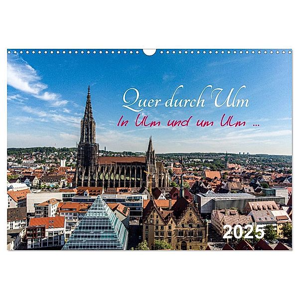 Quer durch Ulm (Wandkalender 2025 DIN A3 quer), CALVENDO Monatskalender, Calvendo, Simon Steeb