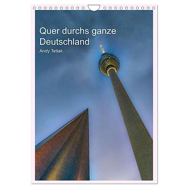 Quer durchs ganze Deutschland (Wandkalender 2025 DIN A4 hoch), CALVENDO Monatskalender, Calvendo, Andy Tetlak