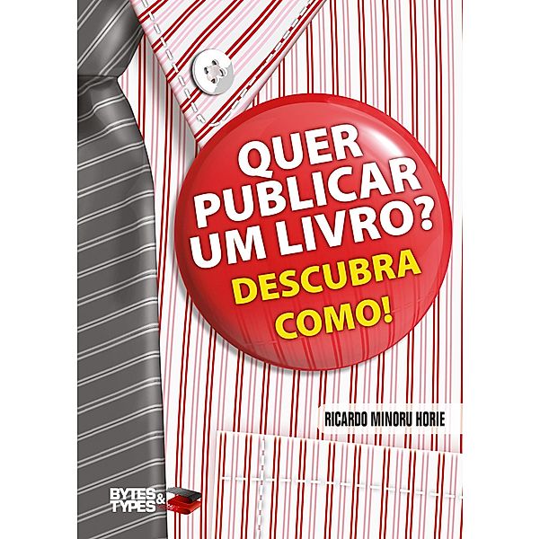 Quer publicar um livro? Descubra como! - Autopublicação, divulgação e comercialização, Ricardo Minoru Horie