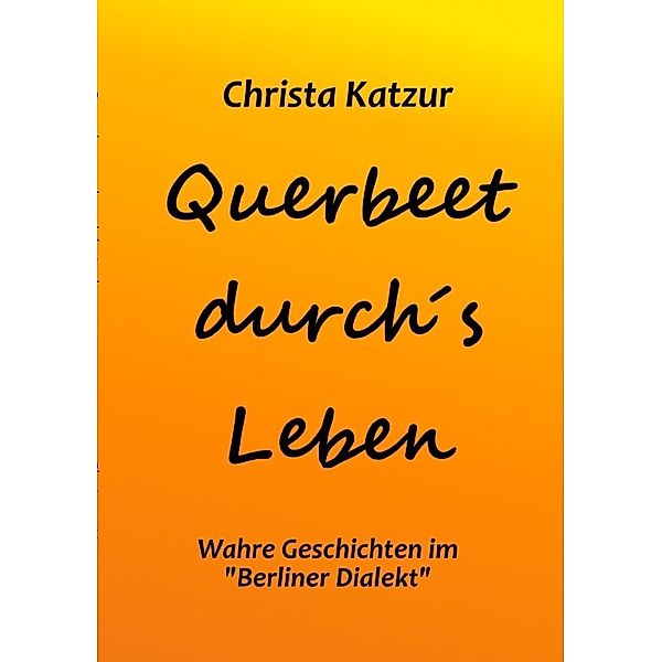 Querbeet durch's Leben, Christa Katzur