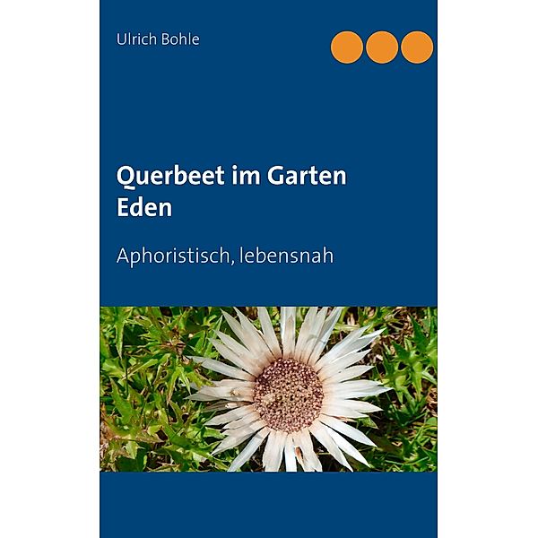 Querbeet im Garten Eden, Ulrich Bohle