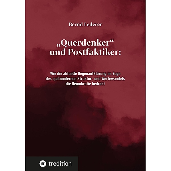 Querdenker und Postfaktiker, Bernd Lederer
