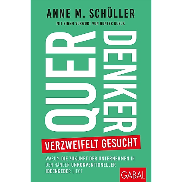 Querdenker verzweifelt gesucht / Dein Business, Anne M. Schüller