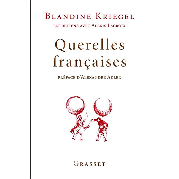 Querelles françaises / essai français, Blandine Kriegel, Alexis Lacroix