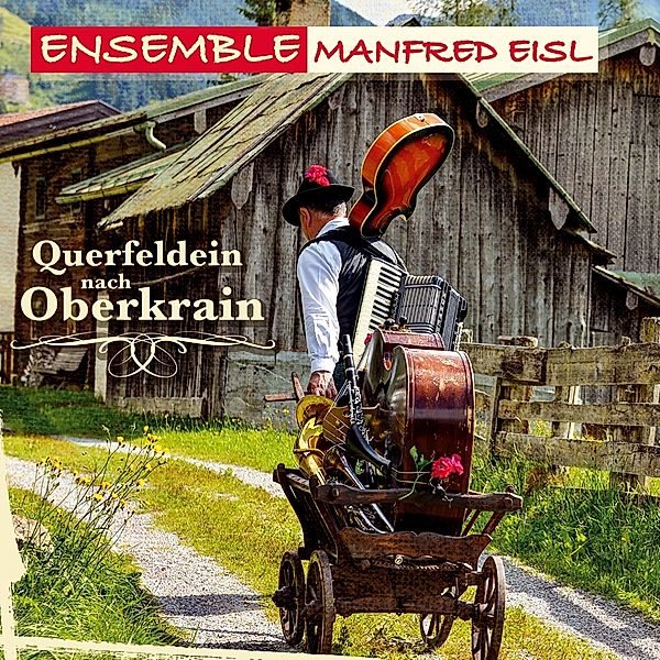 Querfeldein Nach Oberkrain, Ensemble Manfred Eisl