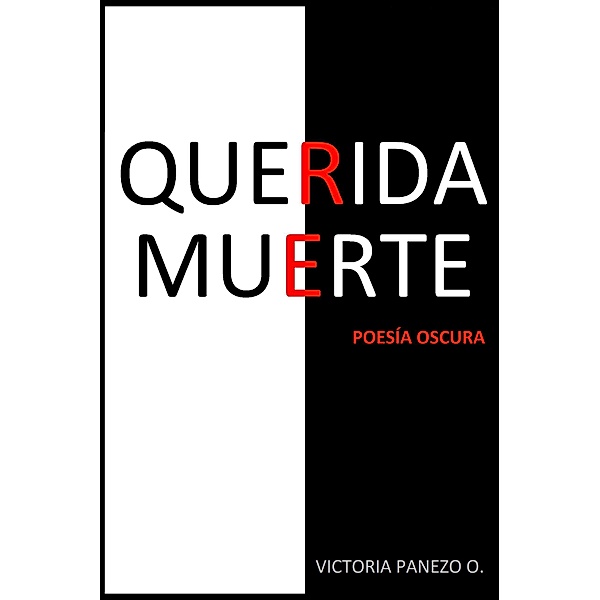 QUERIDA MUERTE: Poesía Oscura, Victoria Panezo Ortiz