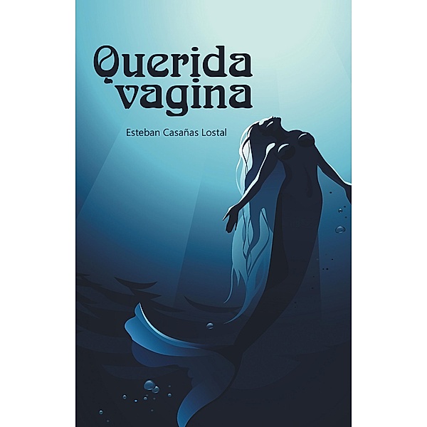 Querida Vagina, Esteban Casañas Lostal
