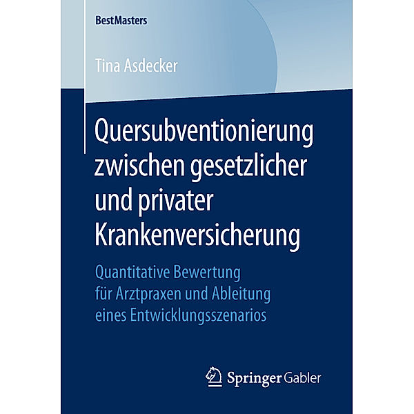 Quersubventionierung zwischen gesetzlicher und privater Krankenversicherung, Tina Asdecker