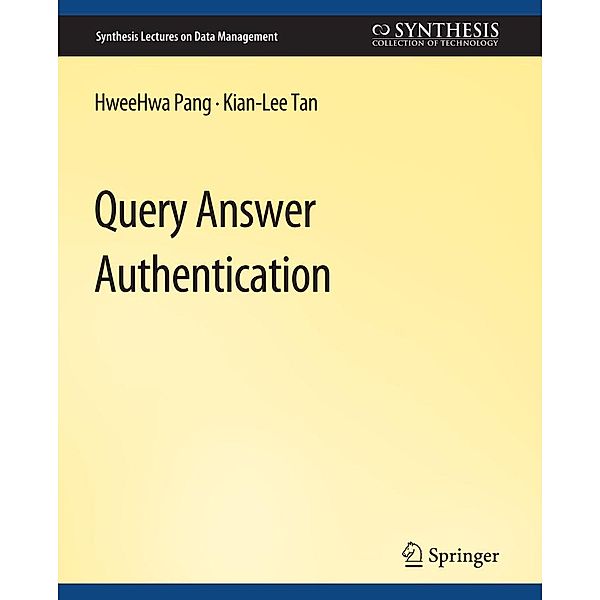 Query Answer Authentication / Synthesis Lectures on Data Management, HweeHwa Pang, Kian-Lee Tan