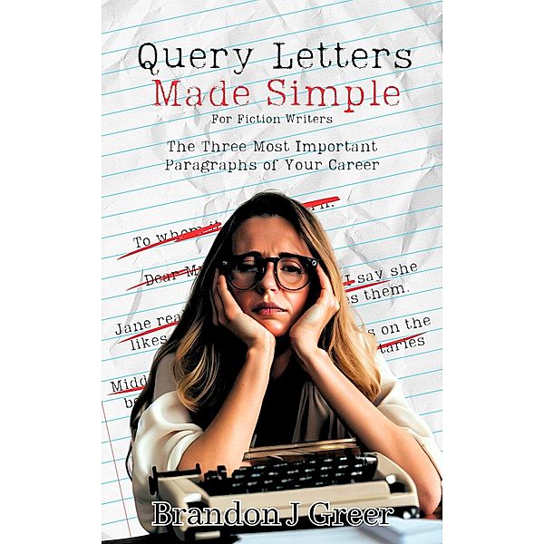 Query Letters Made Simple, Brandon J Greer