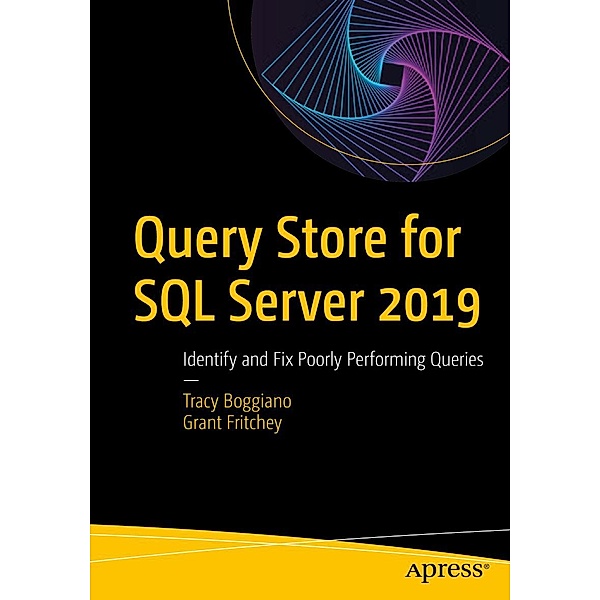 Query Store for SQL Server 2019, Tracy Boggiano, Grant Fritchey