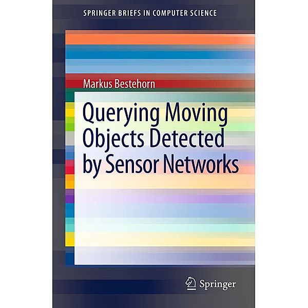 Querying Moving Objects Detected by Sensor Networks, Markus Bestehorn