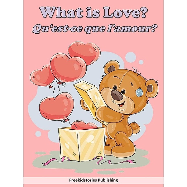 Qu'est-ce que l'amour? - What is Love?, Freekidstories Publishing