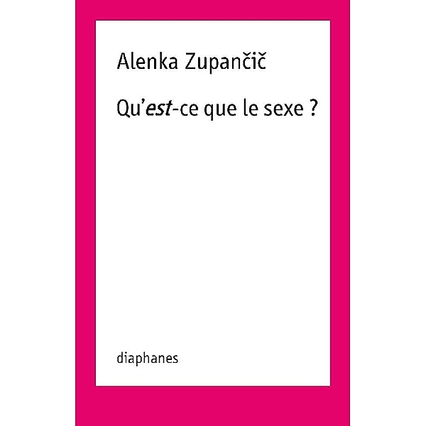 Qu'est-ce que le sexe ?, Alenka Zupancic