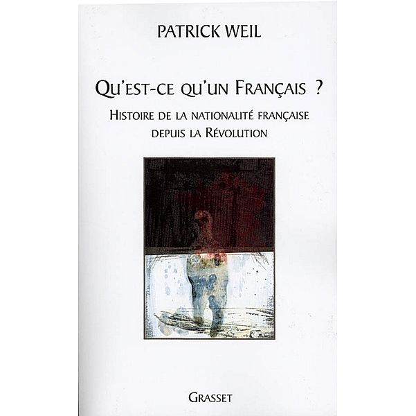 Qu'est-ce qu'un français ? / essai français, Patrick Weil