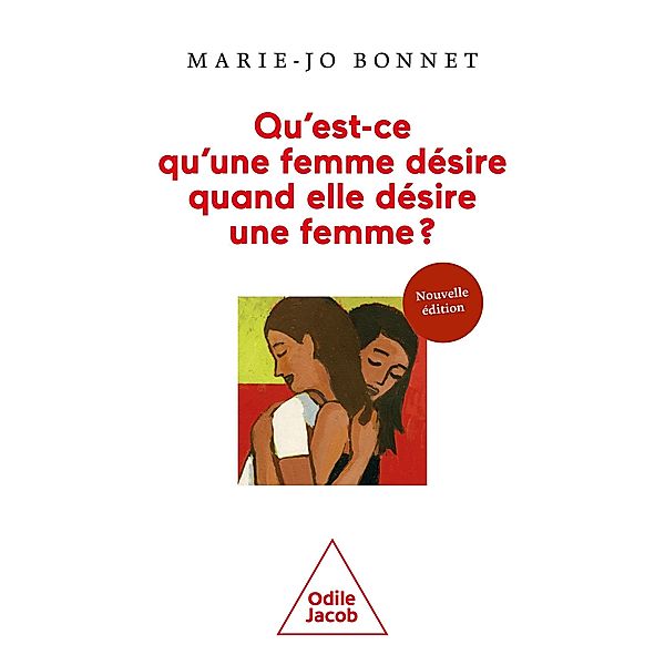 Qu'est-ce qu'une femme désire quand elle désire une femme ?, Bonnet Marie-Jo Bonnet