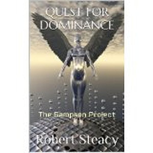 Quest for Dominance (The Sampson Project, #3) / The Sampson Project, Robert Steacy