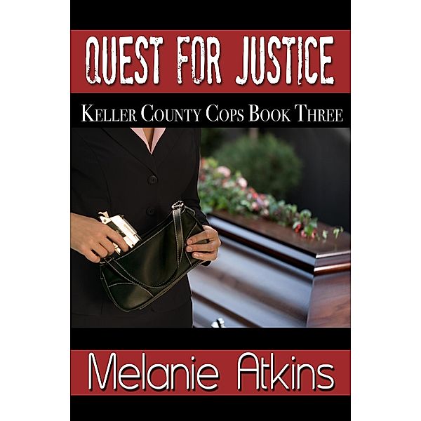 Quest for Justice (Keller County Cops, #3), Melanie Atkins