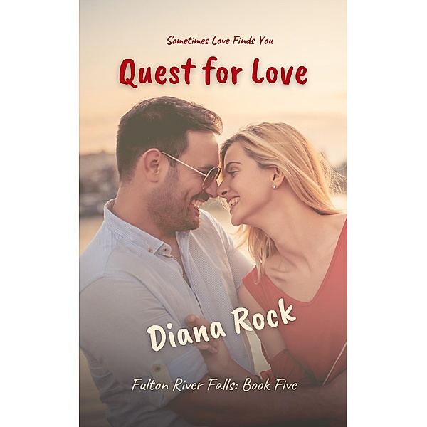 Quest For Love (Fulton River Falls, #5) / Fulton River Falls, Diana Rock