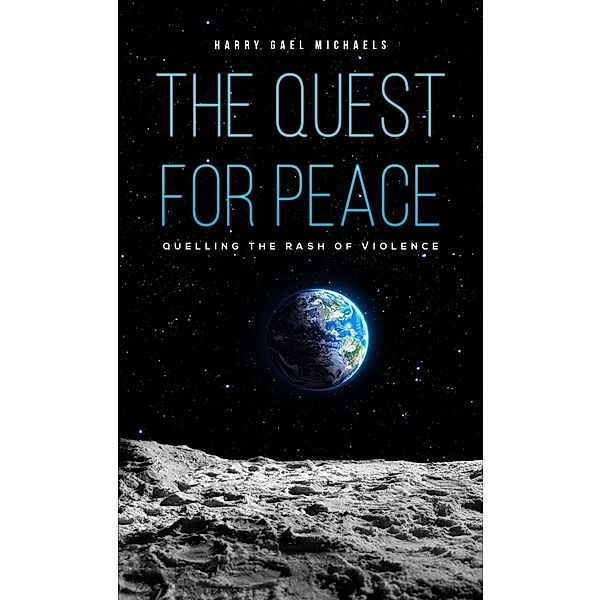 Quest for Peace / Austin Macauley Publishers LLC, Harry Gael Michaels