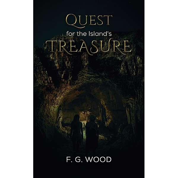Quest for the Island's Treasure / Austin Macauley Publishers Ltd, F. G Wood