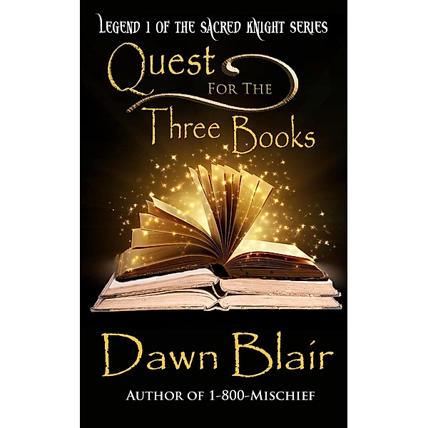 Quest for the Three Books (Sacred Knight, #1) / Sacred Knight, Dawn Blair
