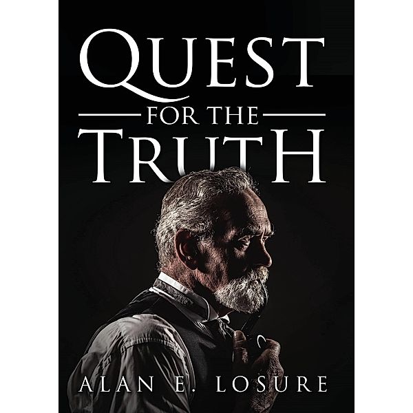 Quest for the Truth, Alan E. Losure