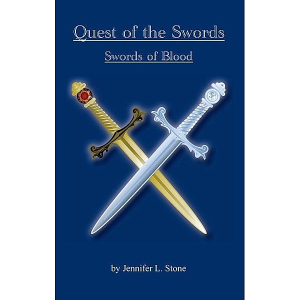 Quest of the Swords:Swords of Blood / Lily Ruth Publishing, Jennifer Stone