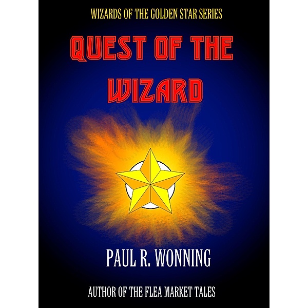Quest of the Wizard (Wizard of the Golden Star, #1) / Wizard of the Golden Star, Paul R. Wonning