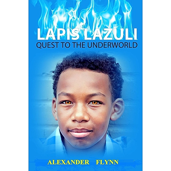 Quest To The Underworld: Lapis Lazuli (Quest To The Underworld, #1), Alexander Flynn