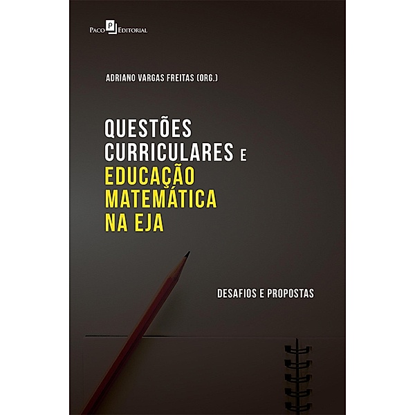 Questões Curriculares e Educação Matemática na EJA, Adriano Vargas Freitas