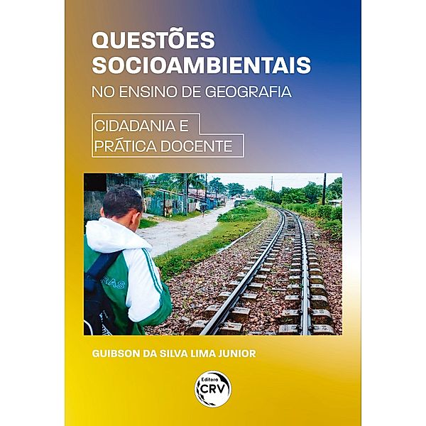 Questões socioambientais no ensino de geografia, Guibson da Silva Lima Junior