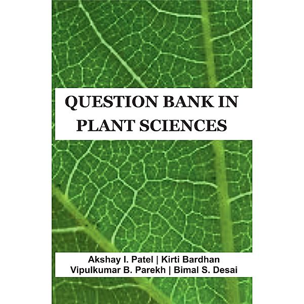 Question Bank In Plant Sciences, Bimal Desai