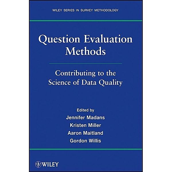 Question Evaluation Methods / Wiley Series in Survey Methodology, Jennifer Madans, Kristen Miller, Aaron Maitland, Gordon B. Willis