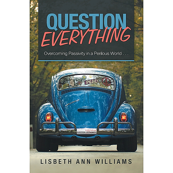 Question Everything, Lisbeth Ann Williams