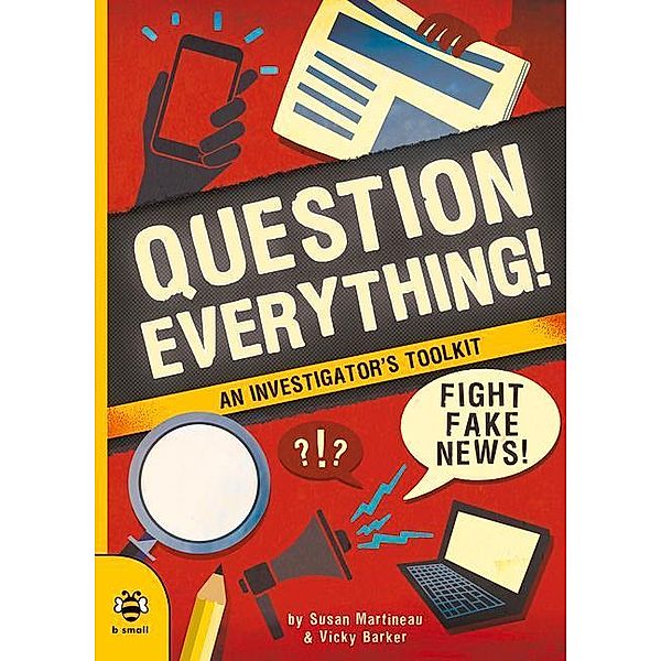 Question Everything!: An Investigator's Toolkit, Susan Martineau