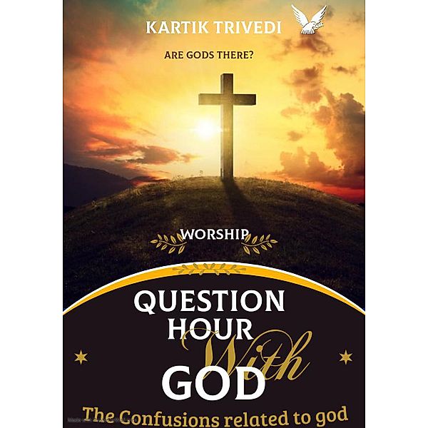 Question Hour with God, Kartik Trivedi