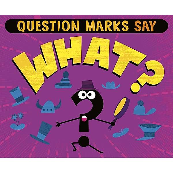 Question Marks Say &quote;What?&quote; / Raintree Publishers, Michael Dahl