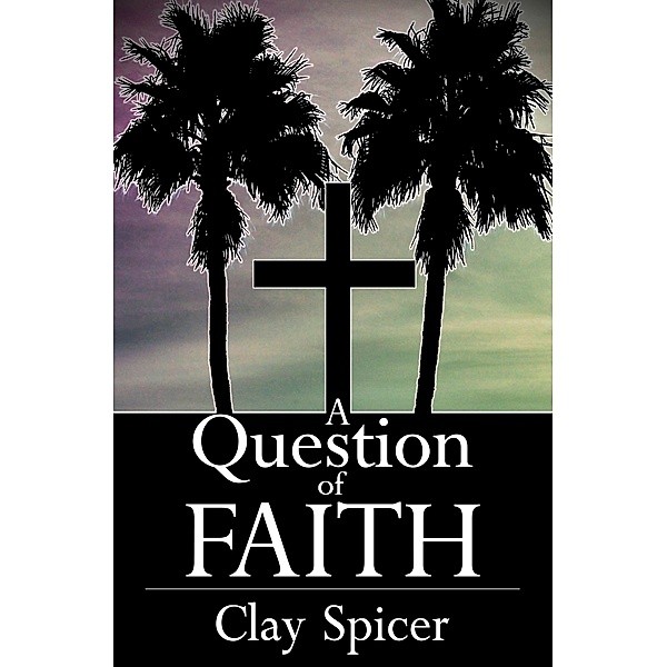 Question of Faith / Clay Spicer, Clay Spicer