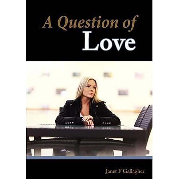 Question of Love, Janet F. Gallagher