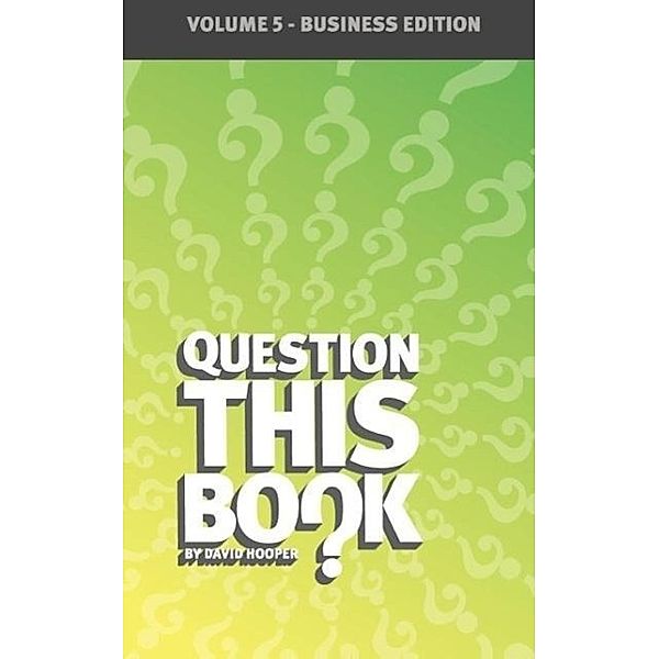 Question This Book - Volume 5 (Business Edition), David R Hooper, David Hooper