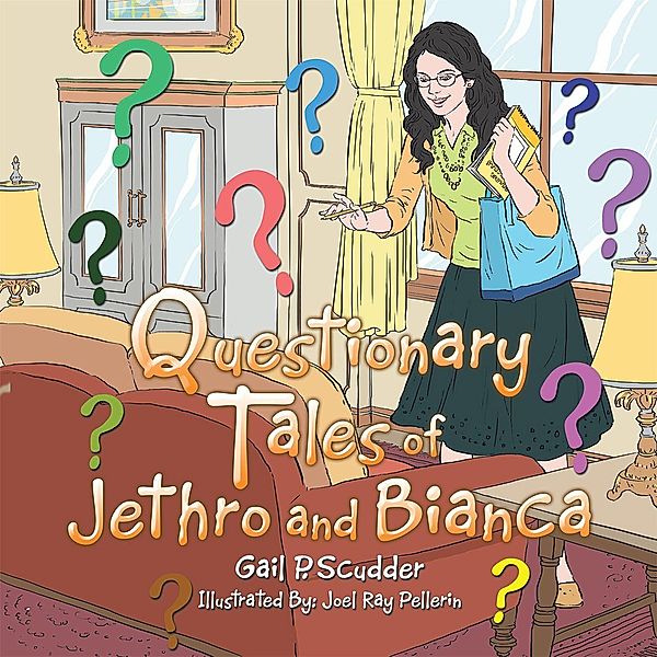 Questionary Tales of Jethro and Bianca, Gail P. Scudder