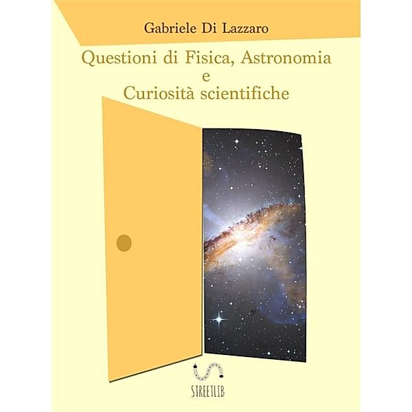 Questioni di Fisica, Astronomia e Curiosità scientifiche, Gabriele Di Lazzaro