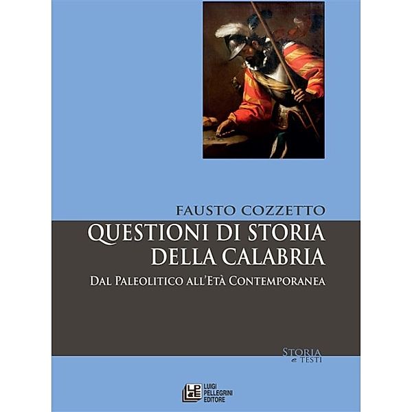 Questioni di Storia della Calabria. Dal Paleolitico all'età Contemporanea, Fausto Cozzetto