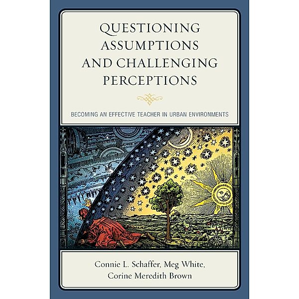 Questioning Assumptions and Challenging Perceptions, Connie L. Schaffer, Meg White, Corine Meredith Brown