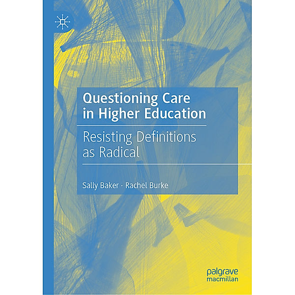 Questioning Care in Higher Education, Sally Baker, Rachel Burke